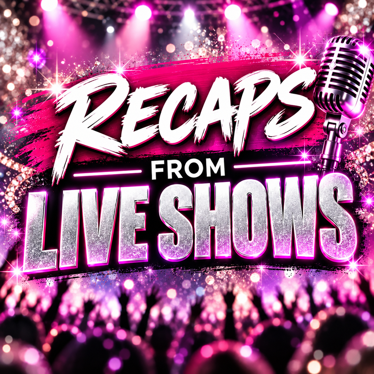 Recaps from Live Shows